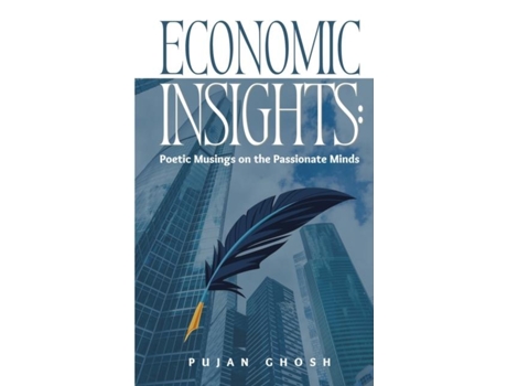 Livro Economic Insights Poetic Musings on the Passionate Minds de Pujan Ghosh (Inglês)