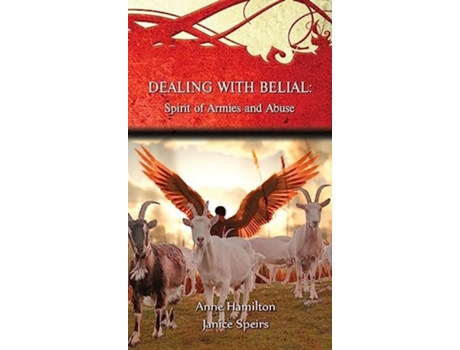 Livro Dealing with Belial Spirit of Armies and Abuse de Anne Hamilton e Janice Speirs (Inglês - Capa Dura)