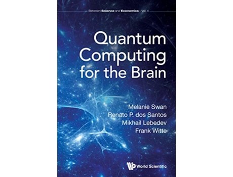 Livro Quantum Computing for the Brain Between Science and Economics 3 de Melanie Swan Renato P Dos Santos Mikhail A Lebedev Frank Witte (Inglês)