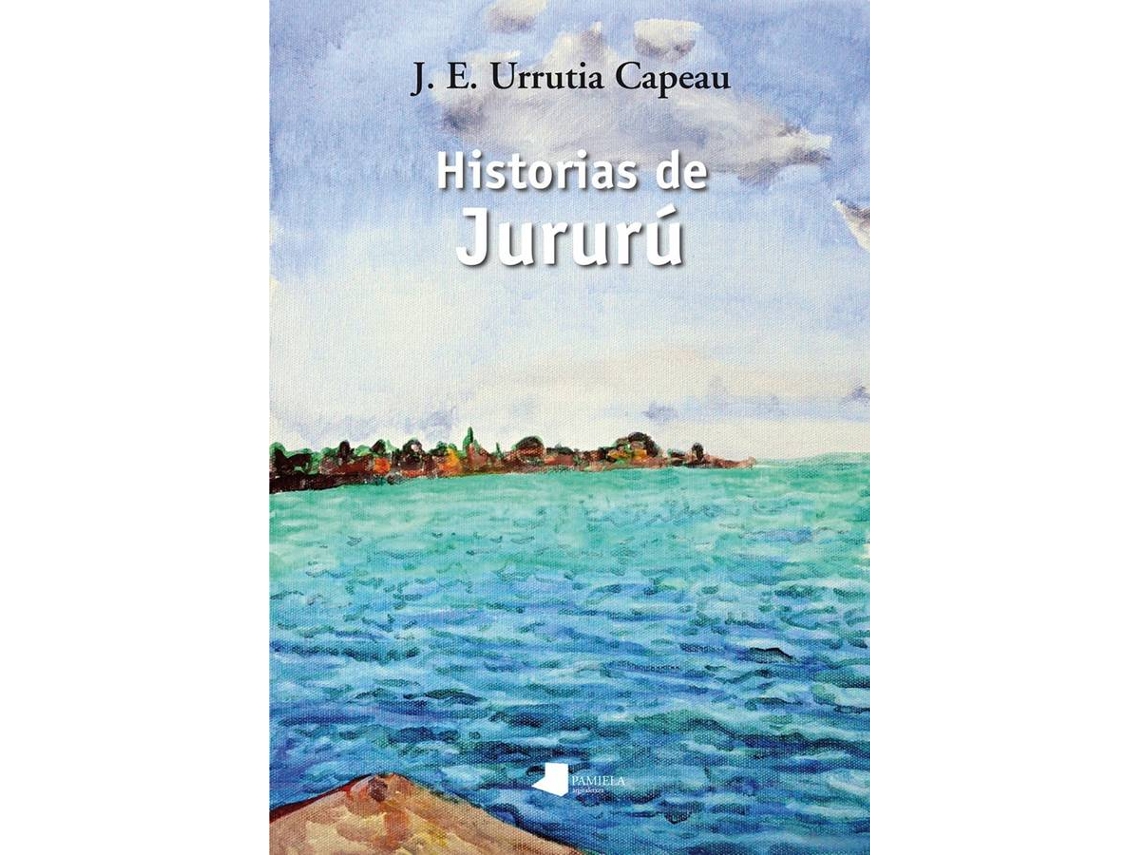 Livro Historias De Jururu de Jose Enrike Urrutia Capeau (Espanhol)