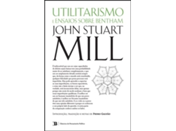 Livro Utilitarismo seguido de Três Ensaios Sobre Bentham de John Stuart Mill e Pedro Galvão