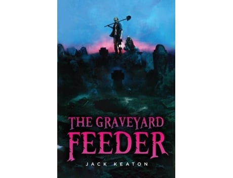 Livro The Graveyard Feeder De Jack Keaton (inglês)