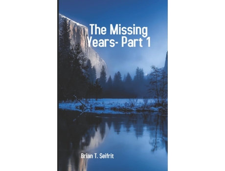 Livro The Missing Years-Part 1 de Brian T Seifrit (Inglês)