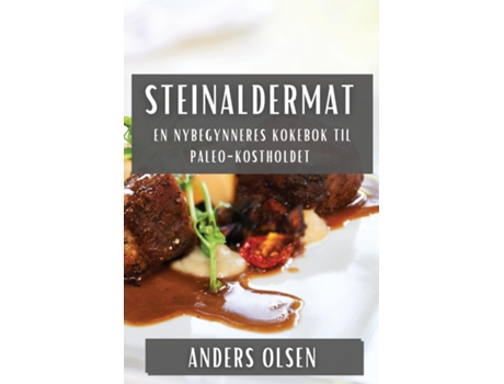 Livro Steinaldermat En Nybegynneres Kokebok til Paleo-Kostholdet de Anders Olsen (Inglês)