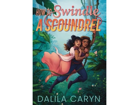 Livro How to Swindle a Scoundrel de Dalila Caryn (Inglês - Capa Dura)