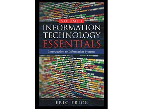 Livro Information Technology Essentials Volume 1 de Eric Frick (Inglês)