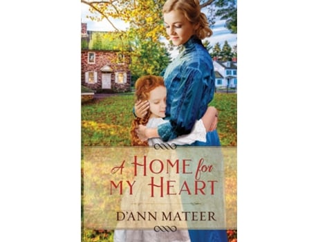 Livro A Home for My Heart de D'Ann Mateer (Inglês)