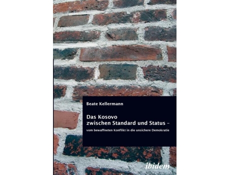 Livro Das Kosovo Zwischen Standard Und Status - Vom Bewaffneten Konflikt In Die Unsichere Demokratie. De Beate Kellermann (inglês)