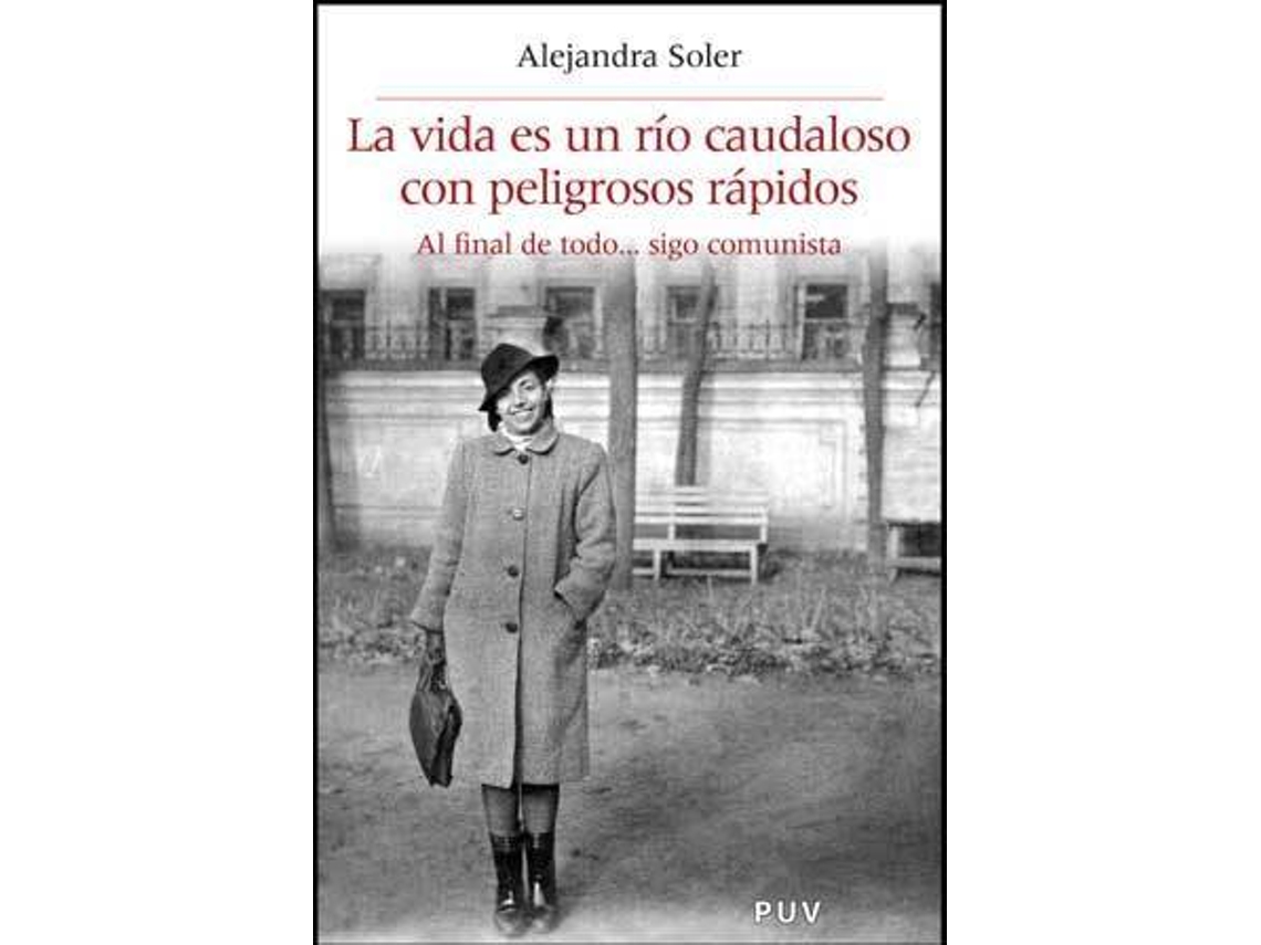 Livro La Vida Es Un Rio Caudaloso Con Peligrosos Rápidos de Alejandra Soler Gilabert (Espanhol)