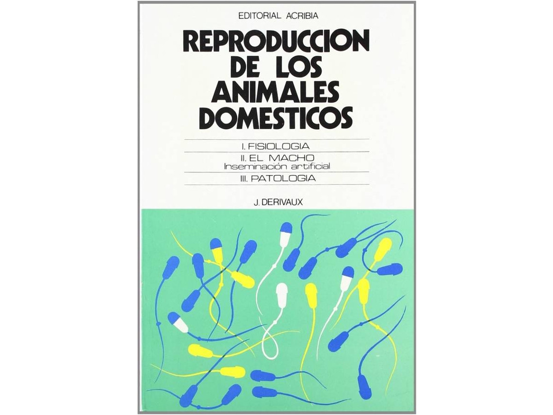 Livro Reproducción De Los Animales Domésticos. Fisiología. El Macho. Inseminación Artificial. Patología de J Derivaux (Espanhol)