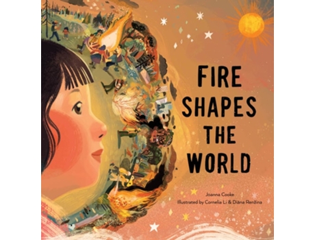 Livro Fire Shapes the World de Joanna Cooke (Inglês - Capa Dura)