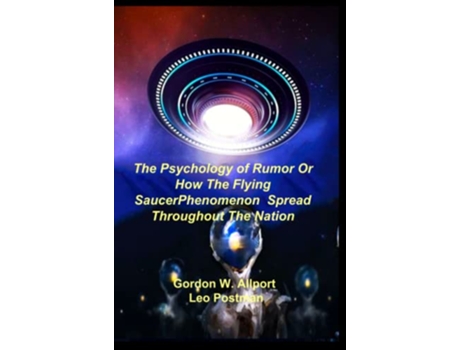 Livro The Psychology of Rumor Or How The Flying Saucer Phenomenon Spread Throughout The Nation de Gordon W Allport e Leo Postman (Inglês)