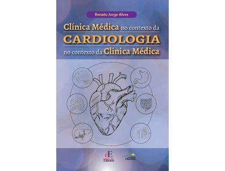 Livro Clínica Médica No Contexto Da Cardiologia No Contexto Da Clínica Médica De Renato Jorge Alves (português Do Brasil)