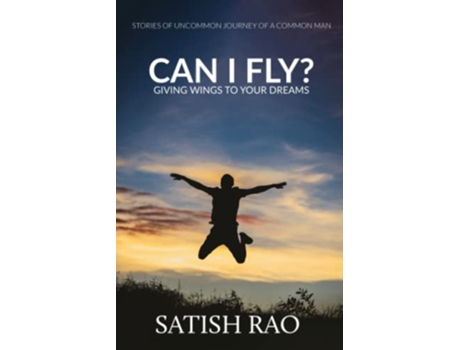 Livro Can I Fly Giving Wings To Your Dreams de Satish Rao (Inglês)