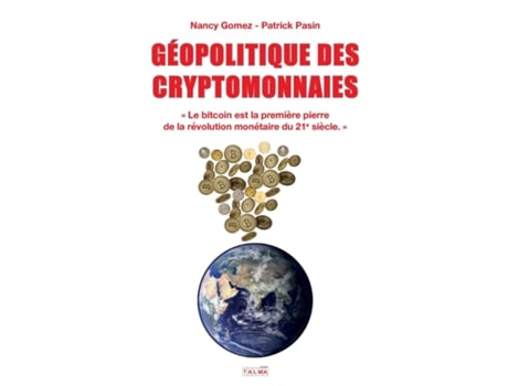 Livro Geopolitique Des Cryptomonnaies Le Bitcoin Est La Première Pierre De La Révolution Monétaire Du 21e Siècle. De Nancy Gomez (inglês)