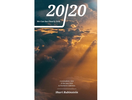 Livro 20/20 - We Can See Clearly Now A Journalistic View of the Year 2020 in Northern California de Sharon M Rubinstein (Inglês)