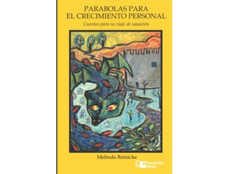 Livro PARABOLAS PARA EL CRECIMIENTO PERSONAL Cuentos para tu viaje de sanación Spanish Edition de Melinda Reinicke (Espanhol)