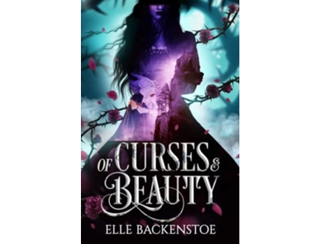 Livro Of Curses and Beauty de Elle Backenstoe (Inglês)