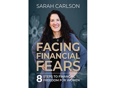 Livro Facing Financial Fears de Sarah Carlson (Inglês)