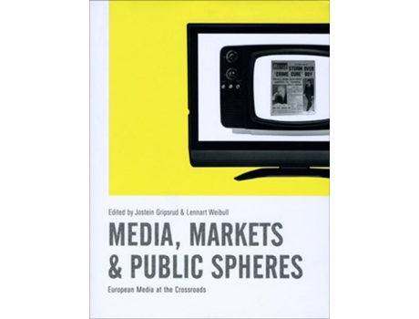 Livro Media, Markets and Public Spheres de Jostein Gripsrud e Lennart Weibull (Inglês)