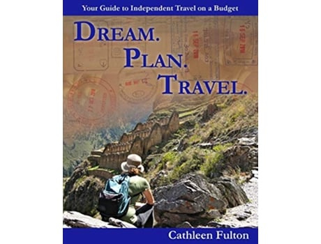 Livro Dream Plan Travel Your Guide to Independent Travel on a Budget de Cathleen Fulton (Inglês)