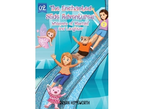 Livro The Enchanted Slide Adventures Whispers of Mischief and Laughter de Bryan Himsworth (Inglês)