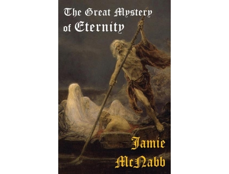 Livro The Great Mystery Of Eternity De Jamie Mcnabb (inglês)