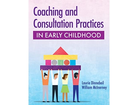 Livro Coaching and Consultation Practices in Early Childhood de Dr Laurie A Dinnebeil Phd e William Mcinerney Phd (Inglês)