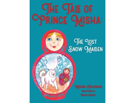 Livro The Tale of Prince Misha: The Lost Snow Maiden Kristen Halverson (Inglês)