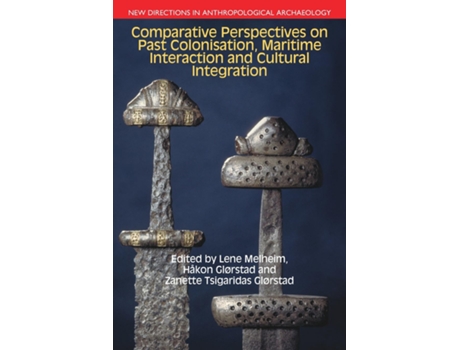 Livro Comparative Perspectives On Past Colonisation, Maritime Interaction And Cultural Integration De Lene Melheim (inglês)