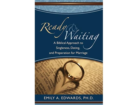 Livro Ready Waiting A Biblical Approach to Singleness Dating and Preparation for Marriage de Emily Edwards (Inglês)