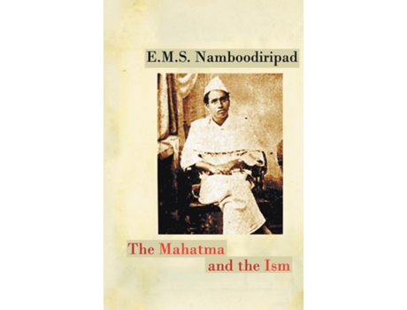 Livro The Mahatma And The Ism De Ems Namboodiripad (inglês)