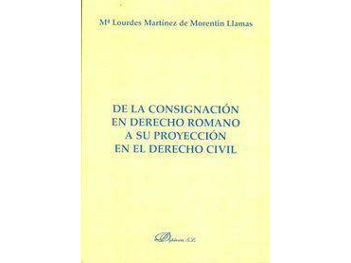 Livro De La Consignación En Derecho Romano A Su Proyección En El Derecho Civil de María Lourdes Martínez De Morentín Llamas (Espanhol)