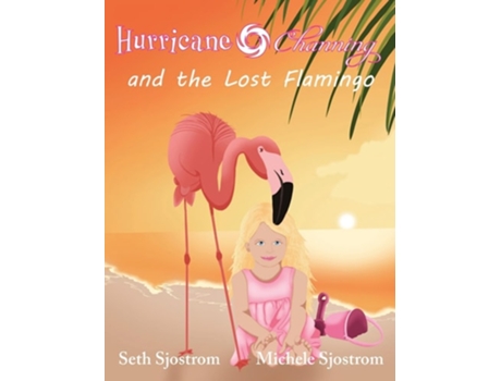 Livro Hurricane Channing and the Lost Flamingo de Seth Sjostrom (Inglês - Capa Dura)