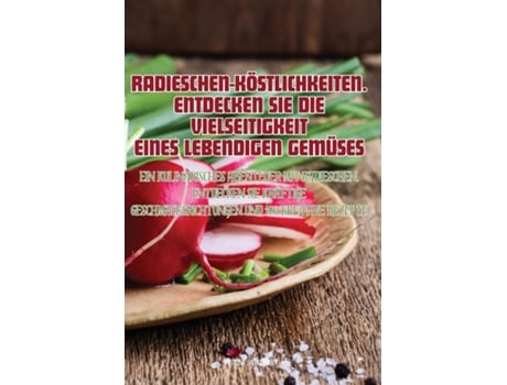 Livro RADIESCHEN-KÖSTLICHKEITEN. ENTDECKEN SIE DIE VIELSEITIGKEIT EINES LEBENDIGEN GEMÜSES de Pauline Schreiber (Inglês)