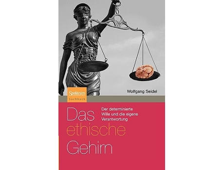 Livro Das ethische Gehirn Der determinierte Wille und die eigene Verantwortung Sachbuch Spektrum Paperback German Edition de Wolfgang Seidel (Alemão)