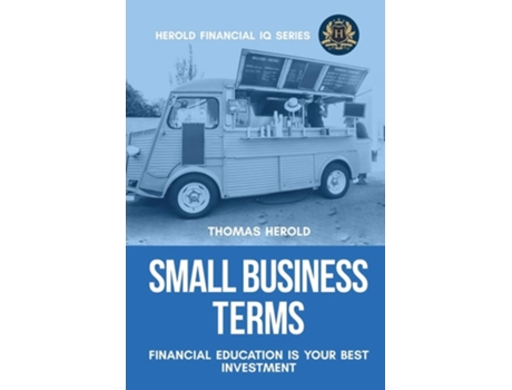 Livro Small Business Terms - Financial Education Is Your Best Investment De Thomas Herold (inglês)