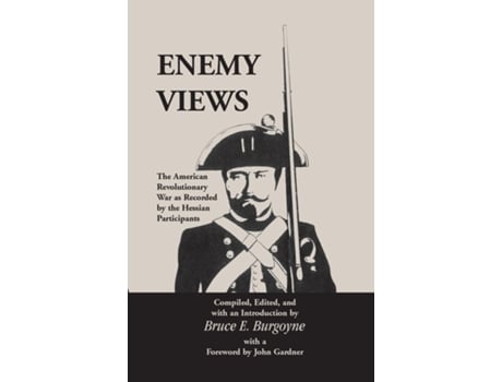 Livro Enemy Views The American Revolutionary War As Recorded By The Hessian Participants De Bruce E Burgoyne (inglês)