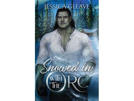 Livro Snowed in with the Orc de Jessica Gleave (Inglês)