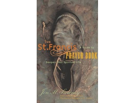 Livro the st. francis prayer book: a guide to deepen your spiritual life de jon m. sweeney (inglês)