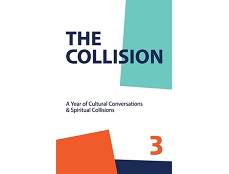 Livro The Collsion Vol. 3 A Year of Cultural Conversations amp Spiritual Collisions de Daniel Blackaby (Inglês)