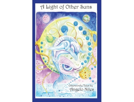 Livro A Light Of Other Suns Otherworldly Tales By Angelo Niles De Angelo Niles (inglês)