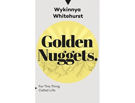 Livro Golden Nuggets For This Thing Called Life de Wykinnya Whitehurst (Inglês)