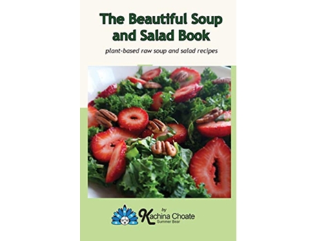 Livro The Beautiful Soup and Salad Book de Kachina Choate (Inglês)
