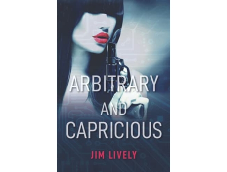 Livro Arbitrary and Capricious de Jim Lively (Inglês)