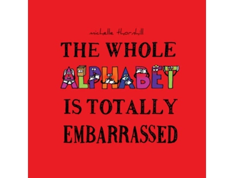 Livro The Whole Alphabet Is Totally Embarrassed The Whole Alphabet series de Michelle Thornhill (Inglês)