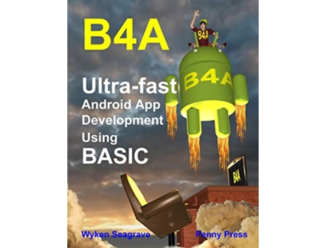 Livro B4A Ultrafast Android App Development using BASIC de Wyken Seagrave (Inglês)