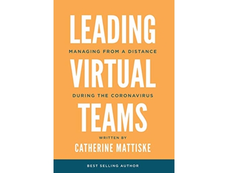 Livro Leading Virtual Teams Managing from a Distance During the Coronavirus de Catherine Mattiske (Inglês)