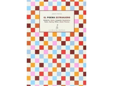 Livro El poema extranjero : Hölderlin, Keats, Leopardi, Baudelaire, Yeats, Kipling, Rilke y Dylan Thomas de Juan Peña (Espanhol)