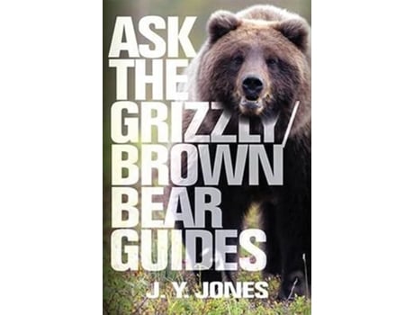 Livro Ask the GrizzlyBrown Bear Guides de J Y Jones (Inglês - Capa Dura)
